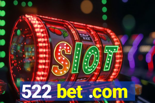 522 bet .com